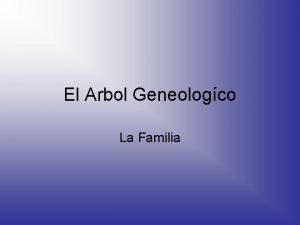 El Arbol Geneologco La Familia La Familia Lopez