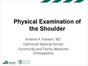 Physical Examination of the Shoulder Kristine A Karlson