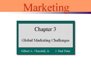 Marketing Chapter 3 Global Marketing Challenges Gilbert A