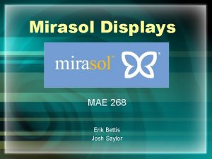 Mirasol Displays MAE 268 Erik Bettis Josh Saylor