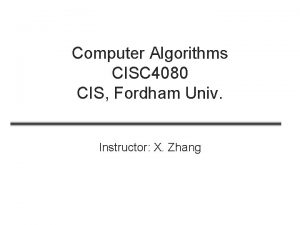 Computer Algorithms CISC 4080 CIS Fordham Univ Instructor