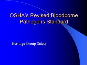 OSHAs Revised Bloodborne Pathogens Standard Heritage Group Safety