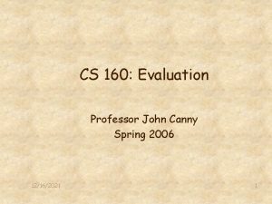 CS 160 Evaluation Professor John Canny Spring 2006