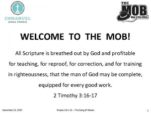 WELCOME TO THE MOB All Scripture is breathed