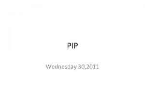 PIP Wednesday 30 2011 11302011 Agenda Project Updates