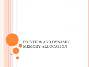 POINTERS AND DYNAMIC MEMORY ALLOCATION POINTERS Pointers feature