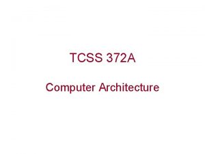 TCSS 372 A Computer Architecture Getting Started Get