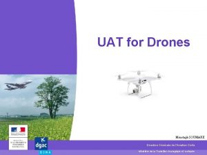 UAT for Drones Moustaph SOUMARE Direction Gnrale de