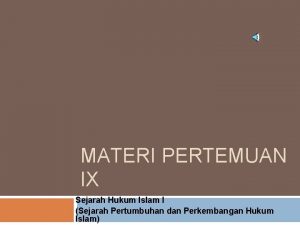 MATERI PERTEMUAN IX Sejarah Hukum Islam I Sejarah