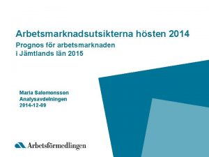 Arbetsmarknadsutsikterna hsten 2014 Prognos fr arbetsmarknaden i Jmtlands