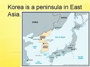 Korea is a peninsula in East Asia Koreas