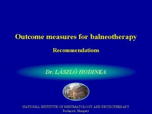 Outcome measures for balneotherapy Recommendations Dr LSZL HODINKA