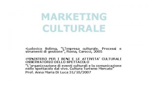 MARKETING CULTURALE Ludovico Solima Limpresa culturale Processi e