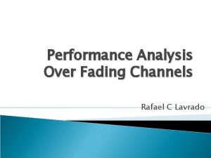 Performance Analysis Over Fading Channels Rafael C Lavrado