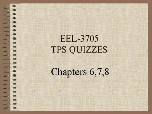 EEL3705 TPS QUIZZES Chapters 6 7 8 Quiz