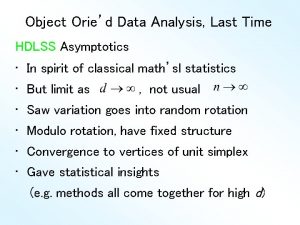 Object Oried Data Analysis Last Time HDLSS Asymptotics