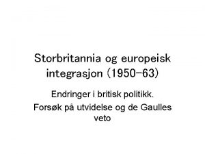 Storbritannia og europeisk integrasjon 1950 63 Endringer i