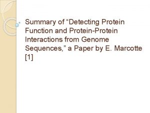 Summary of Detecting Protein Function and ProteinProtein Interactions