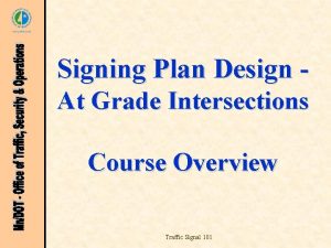 Signing Plan Design At Grade Intersections Course Overview