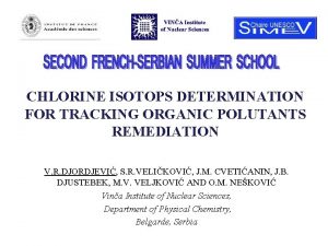 CHLORINE ISOTOPS DETERMINATION FOR TRACKING ORGANIC POLUTANTS REMEDIATION