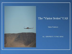 The Viator Series UAS Viator Products ALL COMPOSITE