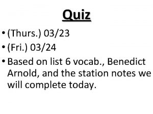 Quiz Thurs 0323 Fri 0324 Based on list