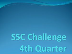 SSC Challenge 4 th Quarter SSC 120 Which