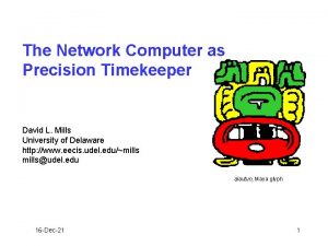 The Network Computer as Precision Timekeeper David L