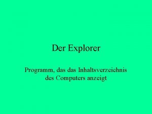 Der Explorer Programm das Inhaltsverzeichnis des Computers anzeigt