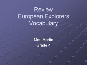 Review European Explorers Vocabulary Mrs Martin Grade 4