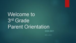 Welcome to rd 3 Grade Parent Orientation 2020