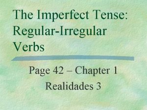 The Imperfect Tense RegularIrregular Verbs Page 42 Chapter