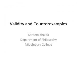 Validity and Counterexamples Kareem Khalifa Department of Philosophy