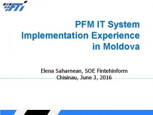 PFM IT System Implementation Experience in Moldova Elena