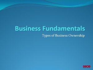 Business Fundamentals Types of Business Ownership Types of