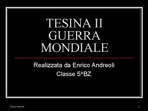 TESINA II GUERRA MONDIALE Realizzata da Enrico Andreoli