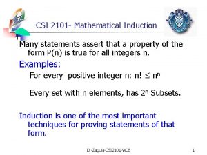 CSI 2101 Mathematical Induction Many statements assert that