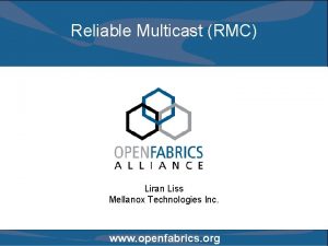 Reliable Multicast RMC Liran Liss Mellanox Technologies Inc