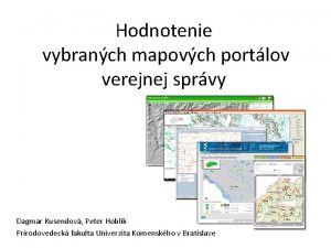 Hodnotenie vybranch mapovch portlov verejnej sprvy Dagmar Kusendov