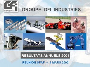 GROUPE GFI INDUSTRIES RESULTATS ANNUELS 2001 REUNION SFAF