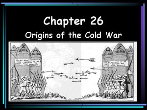 Chapter 26 Origins of the Cold War Origins