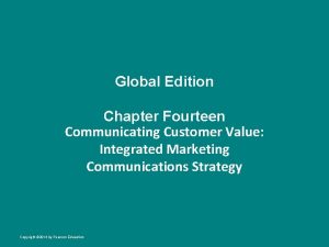 Global Edition Chapter Fourteen Communicating Customer Value Integrated