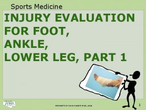 Sports Medicine INJURY EVALUATION FOR FOOT ANKLE LOWER