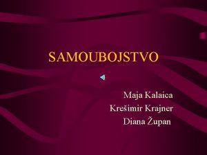 SAMOUBOJSTVO Maja Kalaica Kreimir Krajner Diana upan SAMOUBOJSTVO