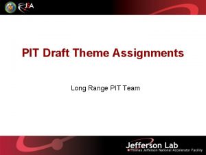 PIT Draft Theme Assignments Long Range PIT Team
