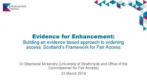 Evidence for Enhancement Building an evidence based approach