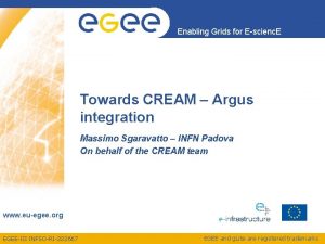 Enabling Grids for Escienc E Towards CREAM Argus