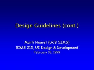 Design Guidelines cont Marti Hearst UCB SIMS SIMS