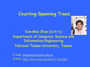 Counting Spanning Trees KunMao Chao Department of Computer