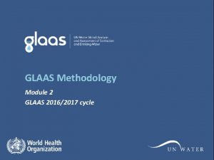 GLAAS Methodology Module 2 GLAAS 20162017 cycle GLAAS